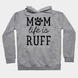 Mom Life Is Ruff Hoodie